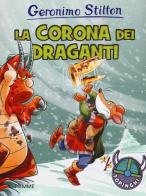 La corona dei draganti. Ediz. illustrata di Geronimo Stilton edito da Piemme