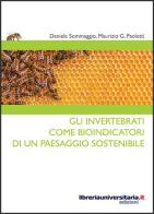 Gli invertebrati come bioindicatori di un paesaggio sostenibile di Daniele Sommaggio, Maurizio G. Paoletti edito da libreriauniversitaria.it
