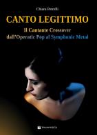 Canto legittimo. Il cantante crossover dall'operatic pop al symphonic metal di Chiara Petrelli edito da Volontè & Co