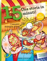 I mostri mangia pizza. Una storia in 15 minuti! Ediz. a colori di Giuditta Campello edito da Emme Edizioni