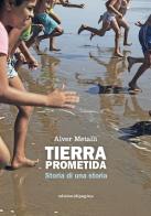 Tierra prometida. Storia di una storia di Alver Metalli edito da Edizioni di Pagina