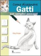 Come disegnare gatti con semplici passaggi di Polly Pinder edito da Il Castello