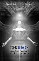 Ignufox. Sperimentazioni aliene di Robert Vivian, Mary Luna edito da Pathos Edizioni