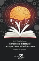 Il processo di lettura tra cognizione ed educazione di Lucia Maria Collerone edito da WriteUp