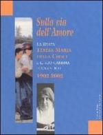 Sulla via dell'amore. La beata Teresa Maria della Croce e il suo carisma eucaristico 1902-2002 edito da Città Ideale
