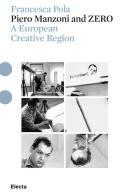 Piero Manzoni and ZERO. A european creative region. Ediz. illustrata. Con DVD video di Francesca Pola edito da Electa