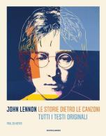 John Lennon. Le storie dietro le canzoni. Tutti i testi originali di Paul Du Noyer edito da Mondadori Electa