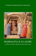 Maddalena e le altre. La Chiesa, le donne, i ministeri nel vissuto di una storia edito da ilmiolibro self publishing