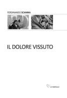 Il dolore vissuto di Ferdinando Scianna edito da Le Farfalle