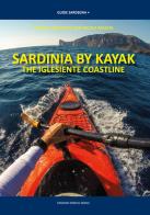 Sardinia by kayak. The iglesiente coastline di Stefano Vascotto, Nicola Mascia edito da Spanu