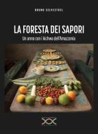 La foresta dei sapori. Un anno con i kichwa dell'Amazzonia di Bruno Selvestrel edito da Paola Caramella Editrice