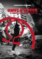 Omega Rosso, il ribelle è l'uomo sano di Francesco Lazzarini edito da StreetLib