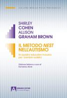 Il Metodo Nest nell'autismo. Un quadro educativo inclusivo per i bambini autistici di Shirley Cohen, Allison Graham Brown edito da Armando Editore