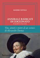 Annibale Radicati di Cocconato. Il cavaliere senza testa. Vita, amori e morte di un «eroe» di Alexandre Dumas. Ediz. limitata di Massimo Novelli edito da Edizioni Settecolori (Milano)