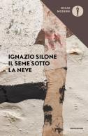 Il seme sotto la neve. Nuova ediz. di Ignazio Silone edito da Mondadori