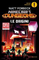 Le origini. Minecraft Dungeons di Matt Forbeck edito da Mondadori
