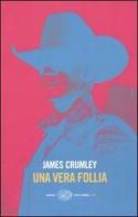 Una vera follia di James Crumley edito da Einaudi