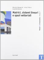 Corso base blu di matematica. Modulo T: Matrici, sistemi lineari e spazi vettoriali. Per le Scuole superiori di Massimo Bergamini, Anna Trifone, Graziella Barozzi edito da Zanichelli