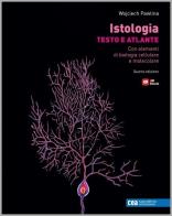 Istologia. Testo e atlante. Con elementi di biologia cellulare e molecolare. Con e-book di Michael H. Ross, Wojciech Pawlina edito da CEA