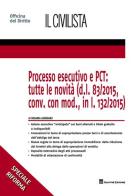 Processo esecutivo e PCT: tutte le novità (d.l. 83/2015, conv. con mod., in l. 132/2015) di Rosaria Giordano edito da Giuffrè