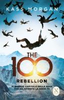 The 100. Rebellion di Kass Morgan edito da Rizzoli
