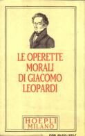 Leopardi minuscolo hoepliano. Le «Operette morali» di Giacomo Leopardi edito da Hoepli