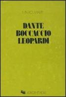 Dante, Boccaccio, Leopardi di Mario Marti edito da Liguori