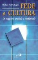 Fede e cultura. Un rapporto cruciale e conflittuale di Michael P. Gallagher edito da San Paolo Edizioni