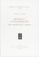 Moderni e contemporanei fra letteratura e musica di Ettore Paratore edito da Olschki
