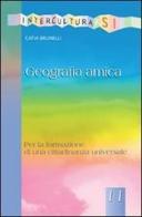 Geografia amica. Per la formazione di una cittadinanza universale di Catia Brunelli edito da EMI