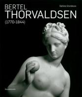Bertel Thorvaldsen (1770-1884). Ediz. inglese di Stefano Grandesso edito da Silvana