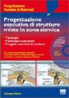 Progettazione esecutiva di strutture miste in zona sismica di Giuseppe Albano edito da Maggioli Editore