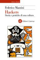 Hackers. Storia e pratica di una cultura di Federico Mazzini edito da Laterza