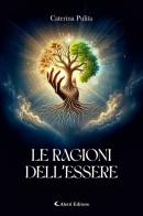 Le ragioni dell'essere di Caterina Pulita edito da Aletti editore