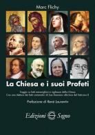 La Chiesa e i suoi profeti di Marc Flichy edito da Edizioni Segno