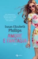 Amore e fantasia di Susan Elizabeth Phillips edito da Leggereditore