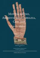Montecassino, archivio dell'abbazia, cod. 318 edito da LIM