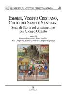 Esegesi, vissuto cristiano, culto dei santi e santuari. Studi di storia del cristianesimo per Giorgio Otranto edito da Edipuglia