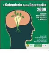 Il calendario della descrescita 2009. Appunti per una vita più leggera e gioiosa di Valerio Pignatta edito da Macro Edizioni