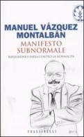 Manifesto subnormale. Riflessione e farsa contro la normalità di Manuel Vázquez Montalbán edito da Frassinelli