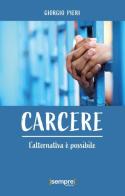 Carcere. L'alternativa è possibile di Giorgio Pieri edito da Sempre Editore