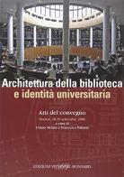 Architettura della biblioteca e identità universitaria. Atti del convegno (Firenze, 28-29 settembre 2006) edito da Sylvestre Bonnard
