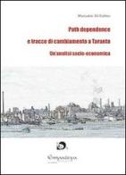 Path dependence e tracce di cambiamento a Taranto. Un'analisi socio-economica di Mariadele Di Fabbio edito da Empateya