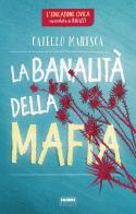 La banalità della mafia. L'educazione civica raccontata ai ragazzi di Catello Maresca edito da Fabbri