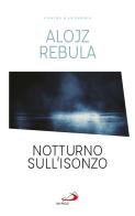 Notturno sull'Isonzo di Alojz Rebula edito da San Paolo Edizioni