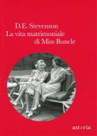 La vita matrimoniale di Miss Buncle di Dorothy E. Stevenson edito da Astoria