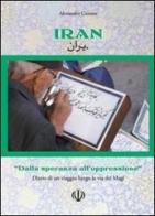 Iran. Dalla speranza all'oppressione di Alessandro Canesso edito da Tg Book