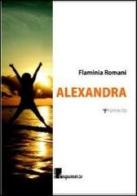Alexandra di Flaminia Romani edito da Cinquemarzo