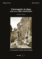 Caravaggio in fuga nelle terre degli Aldobrandini di Maurizio Centi, Marco Passeri edito da Annales