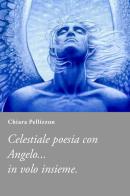 Poesie al al mio fidanzato celeste Angelo di Chiara Pellizzon edito da Youcanprint